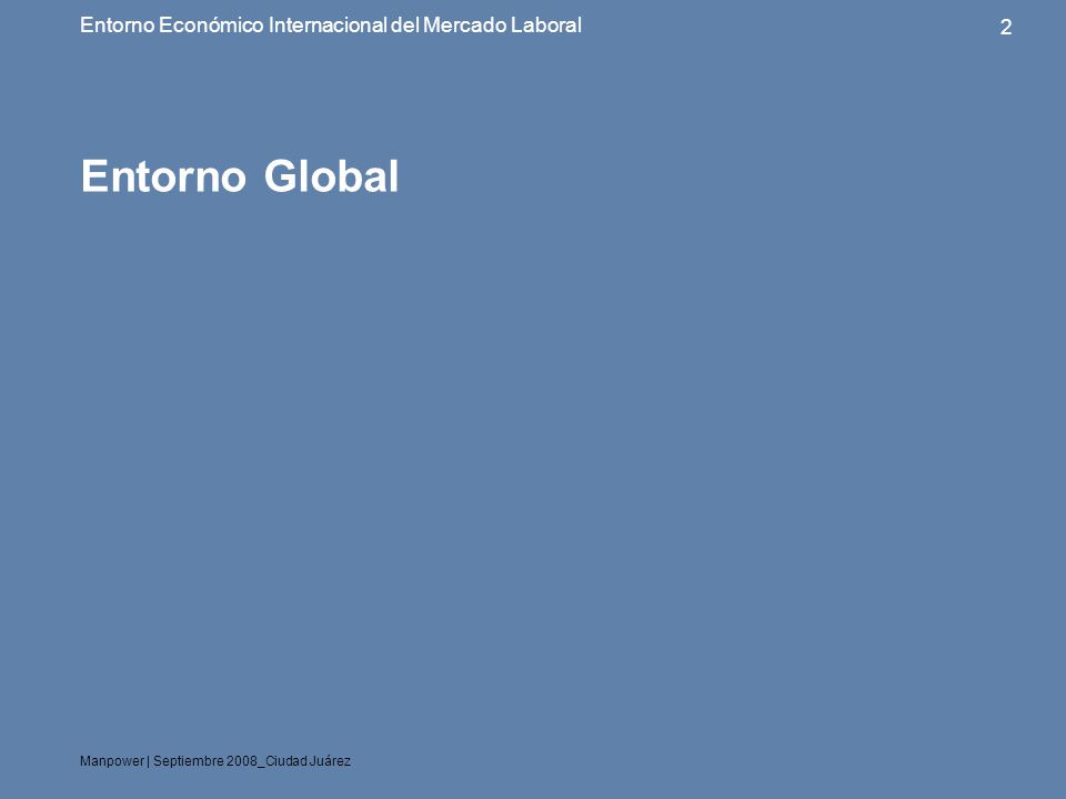 Entorno Global Entorno Económico Internacional del Mercado Laboral