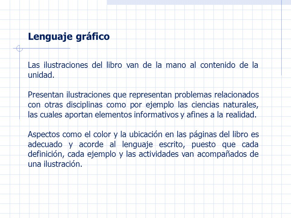Lenguaje gráfico Las ilustraciones del libro van de la mano al contenido de la unidad.