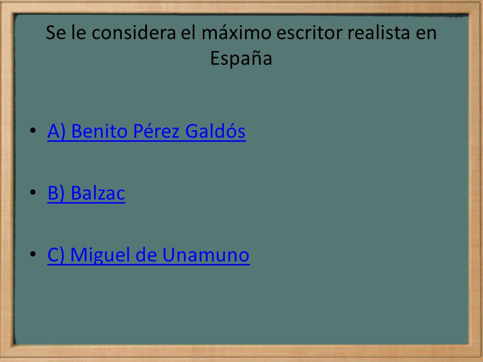 Se le considera el máximo escritor realista en España