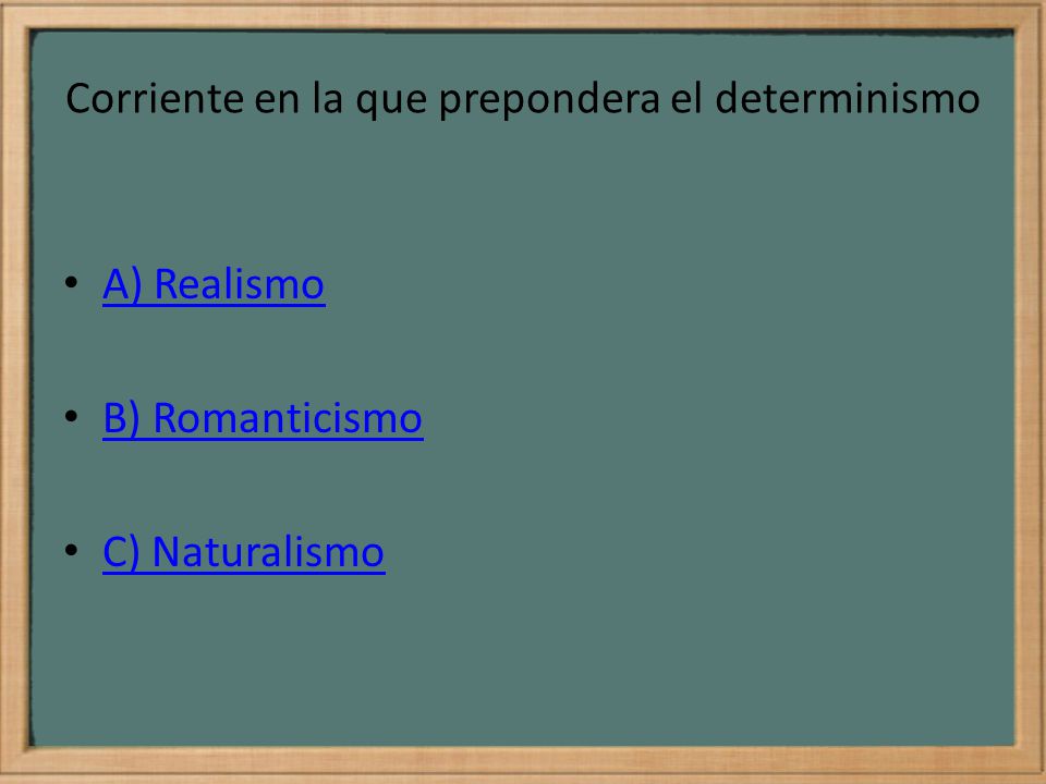 Corriente en la que prepondera el determinismo