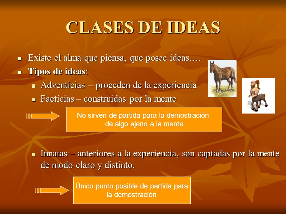 CLASES DE IDEAS Existe el alma que piensa, que posee ideas….