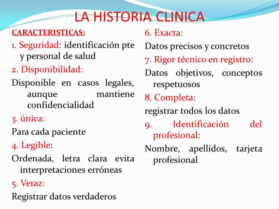 LA HISTORIA CLINICA CARACTERISTICAS: 1. Seguridad: identificación pte y personal de salud. 2. Disponibilidad: