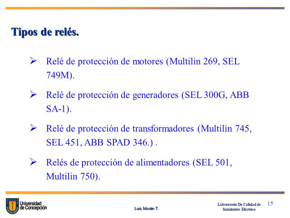 Tipos de relés. Relé de protección de motores (Multilin 269, SEL 749M). Relé de protección de generadores (SEL 300G, ABB SA-1).