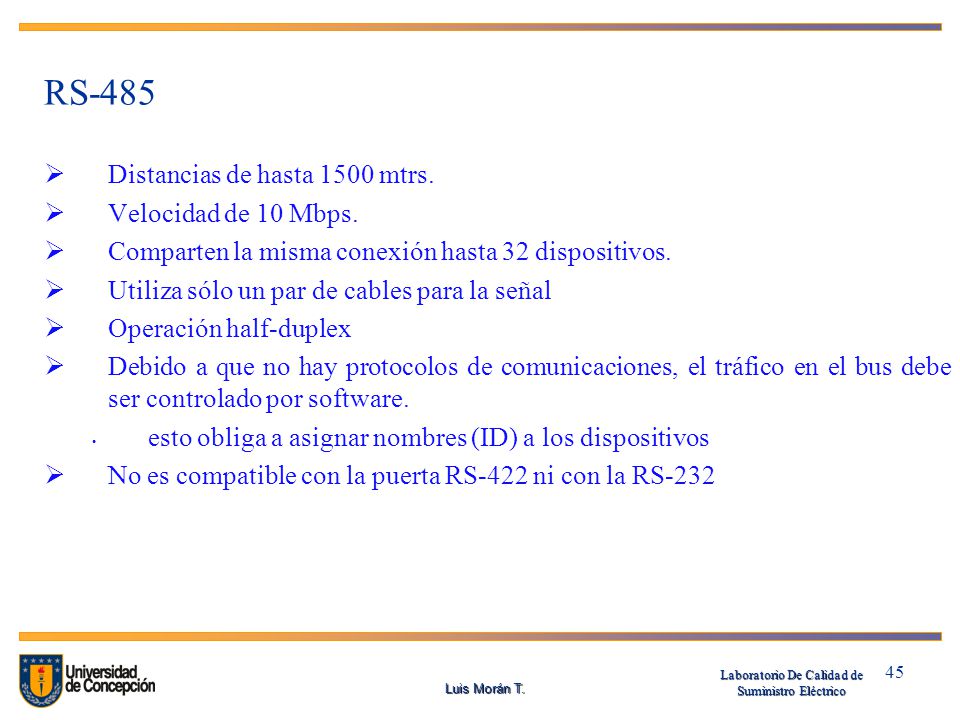 RS-485 Distancias de hasta 1500 mtrs. Velocidad de 10 Mbps.