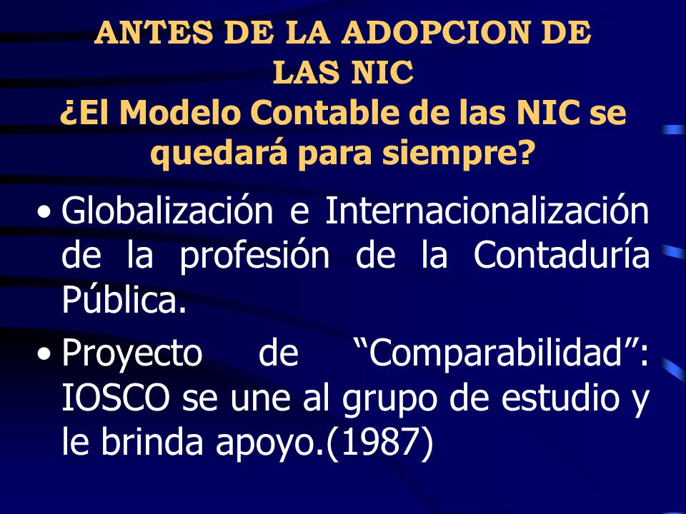 ANTES DE LA ADOPCION DE LAS NIC ¿El Modelo Contable de las NIC se quedará para siempre