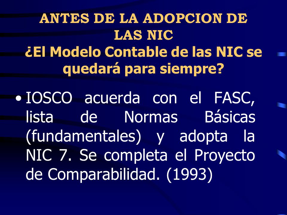 ANTES DE LA ADOPCION DE LAS NIC ¿El Modelo Contable de las NIC se quedará para siempre
