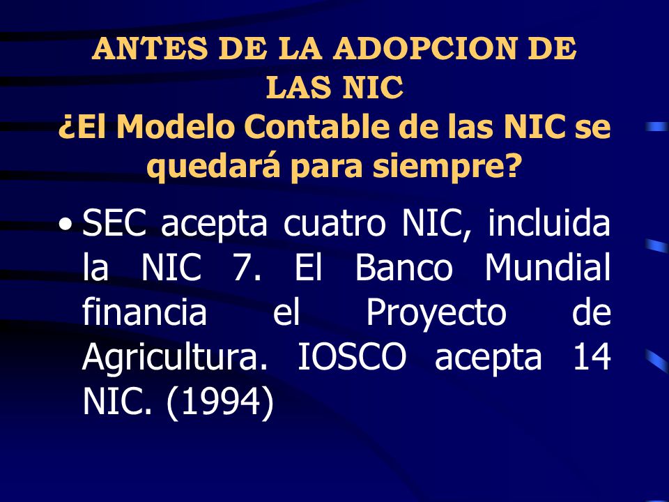 ANTES DE LA ADOPCION DE LAS NIC ¿El Modelo Contable de las NIC se quedará para siempre