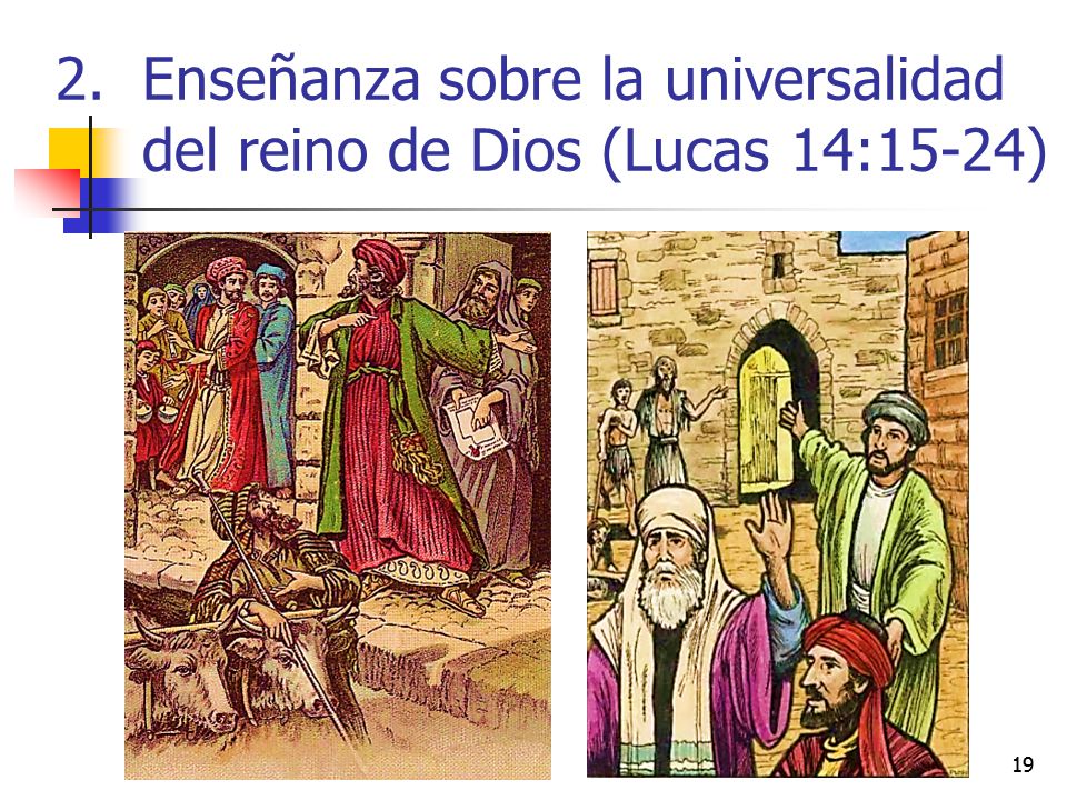Enseñanza sobre la universalidad del reino de Dios (Lucas 14:15-24)