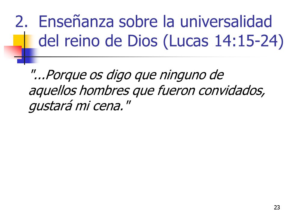 Enseñanza sobre la universalidad del reino de Dios (Lucas 14:15-24)
