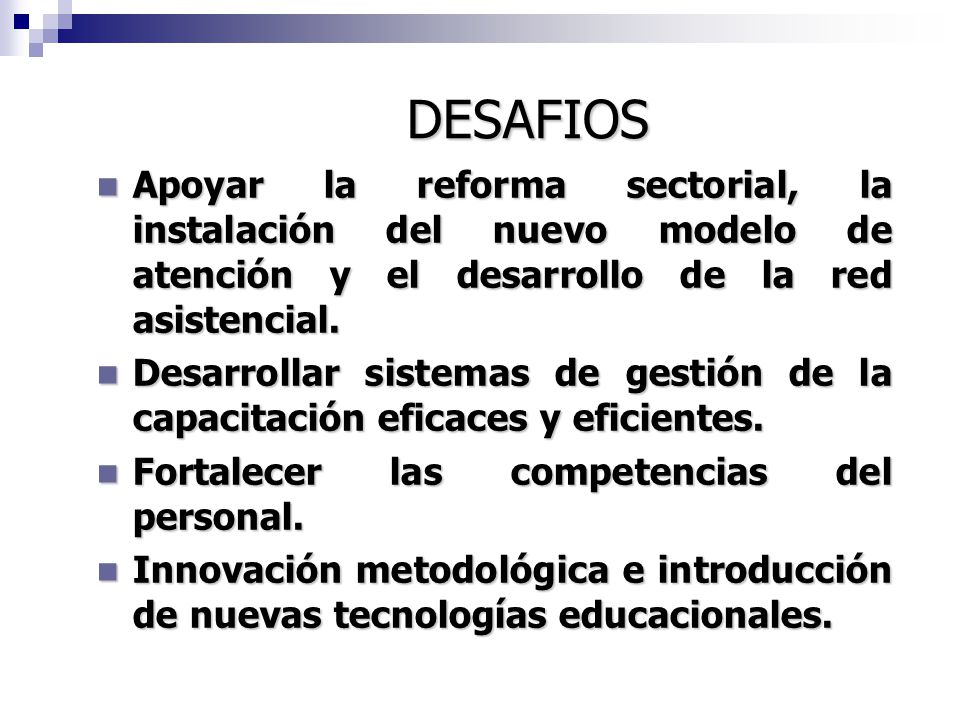 DESAFIOS Apoyar la reforma sectorial, la instalación del nuevo modelo de atención y el desarrollo de la red asistencial.