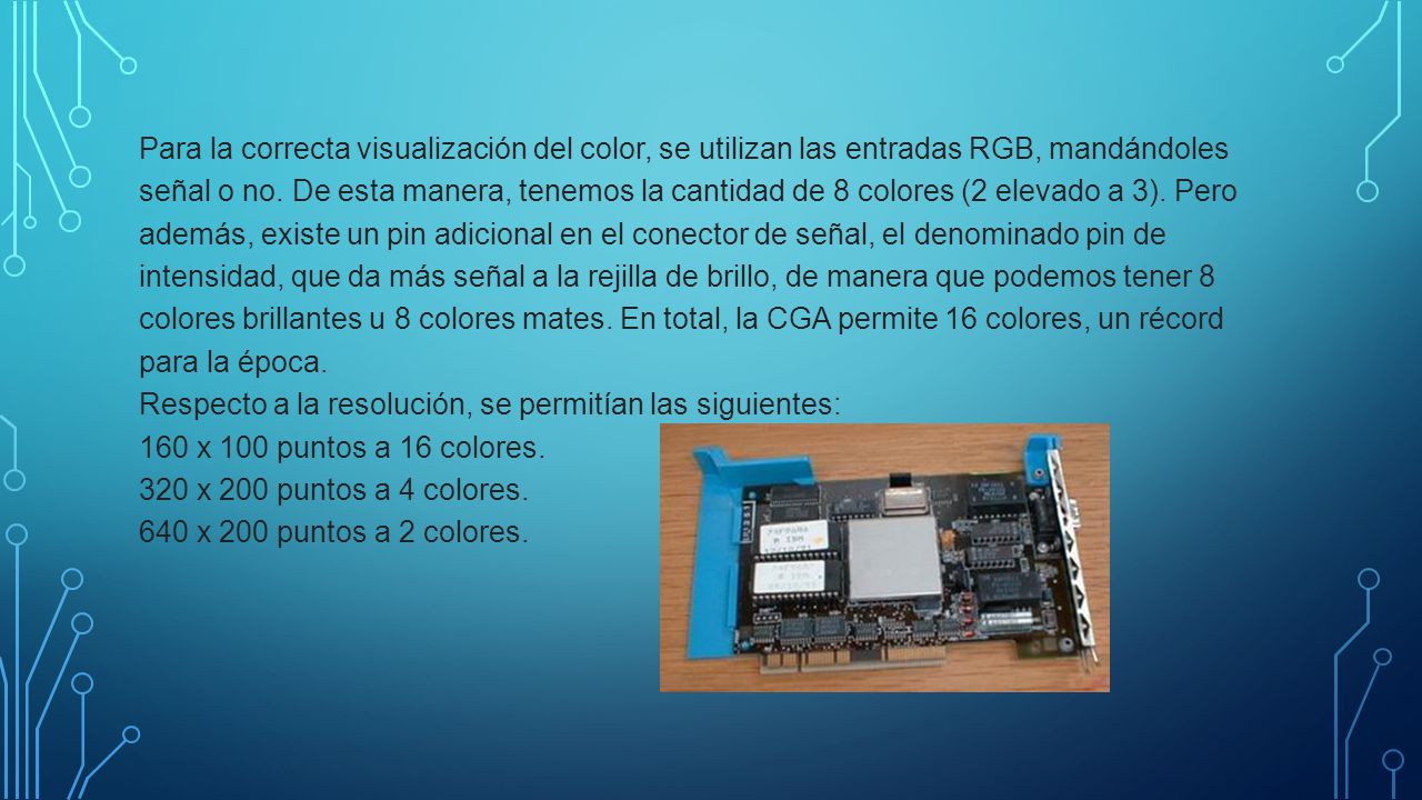 Para la correcta visualización del color, se utilizan las entradas RGB, mandándoles señal o no.