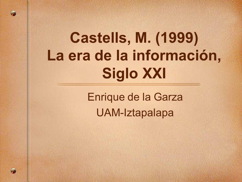 Castells, M. (1999) La era de la información, Siglo XXI