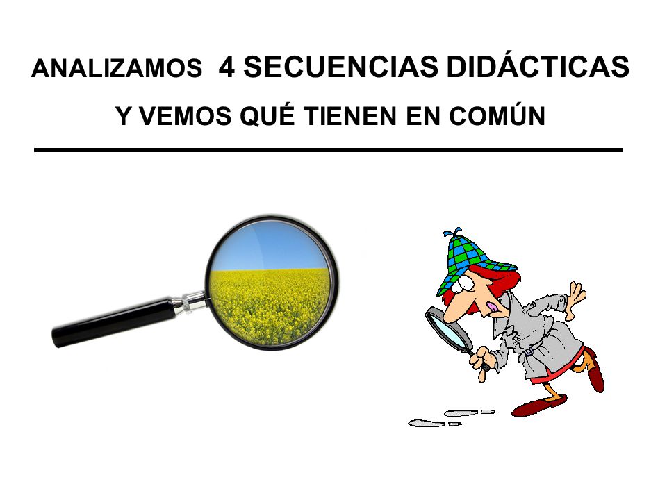 ANALIZAMOS 4 SECUENCIAS DIDÁCTICAS Y VEMOS QUÉ TIENEN EN COMÚN