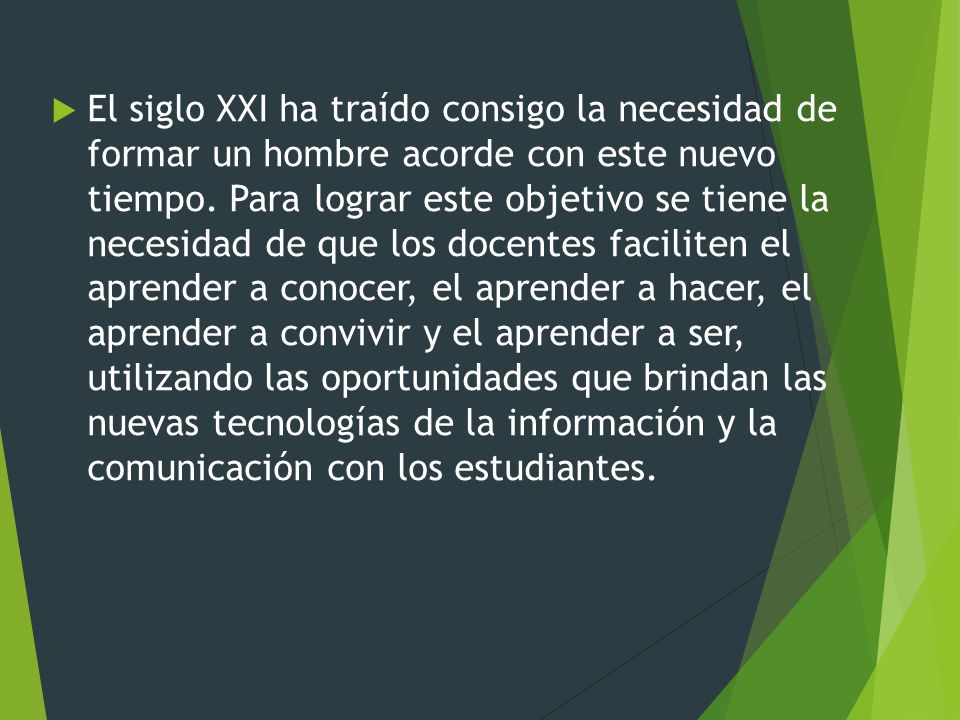 El siglo XXI ha traído consigo la necesidad de formar un hombre acorde con este nuevo tiempo.