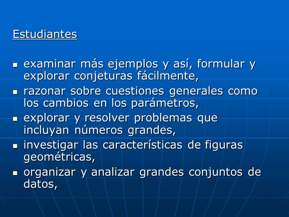 Estudiantes examinar más ejemplos y así, formular y explorar conjeturas fácilmente,