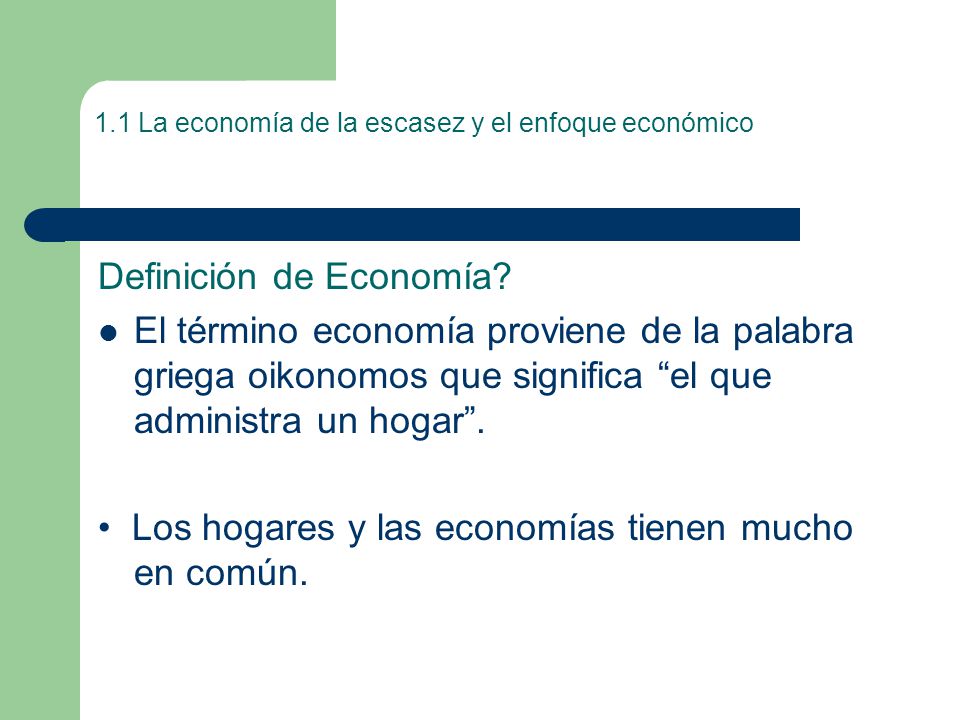 1.1 La economía de la escasez y el enfoque económico