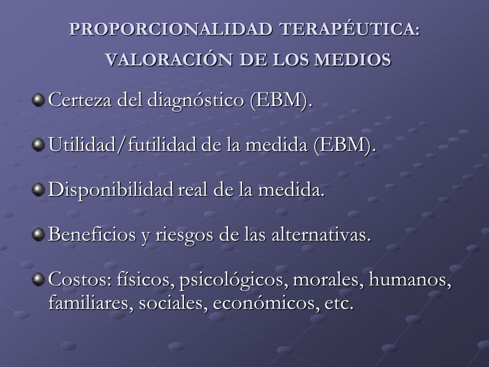 PROPORCIONALIDAD TERAPÉUTICA: VALORACIÓN DE LOS MEDIOS