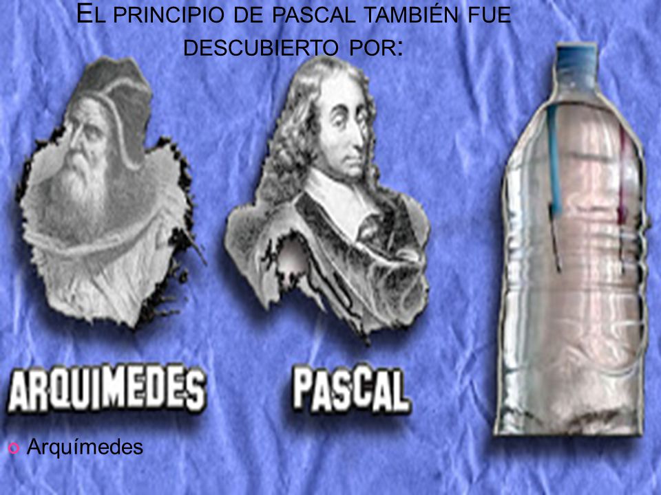El principio de pascal también fue descubierto por: