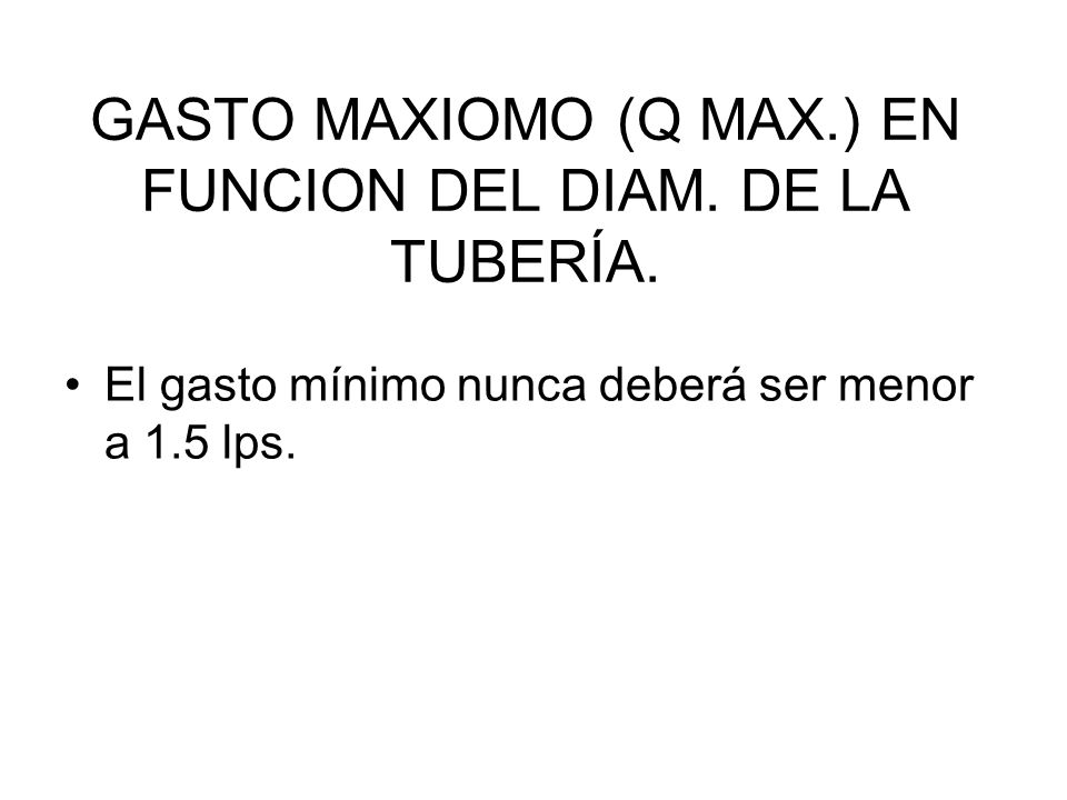 GASTO MAXIOMO (Q MAX.) EN FUNCION DEL DIAM. DE LA TUBERÍA.