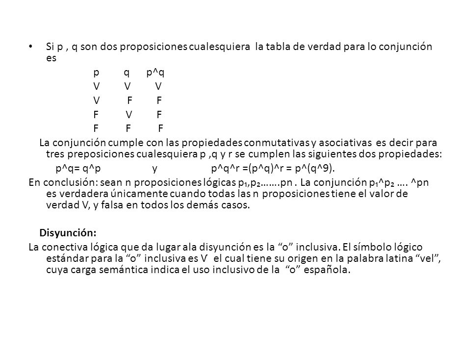 Si p , q son dos proposiciones cualesquiera la tabla de verdad para lo conjunción es