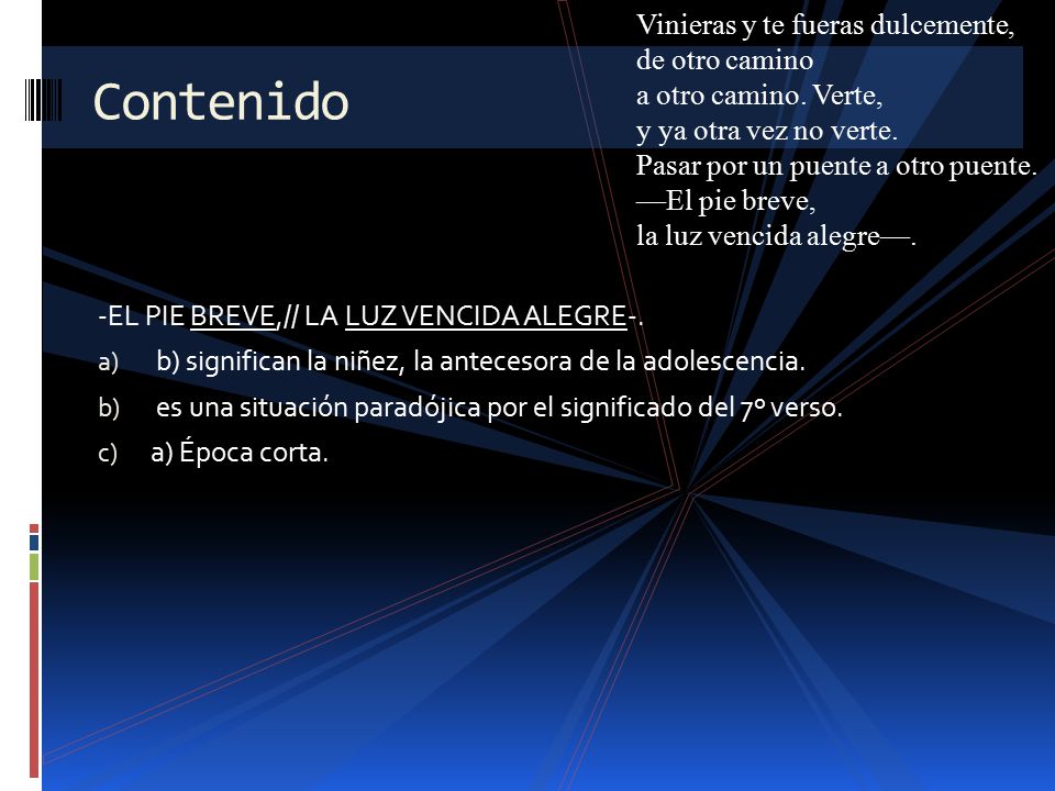 Vinieras y te fueras dulcemente, de otro camino a otro camino
