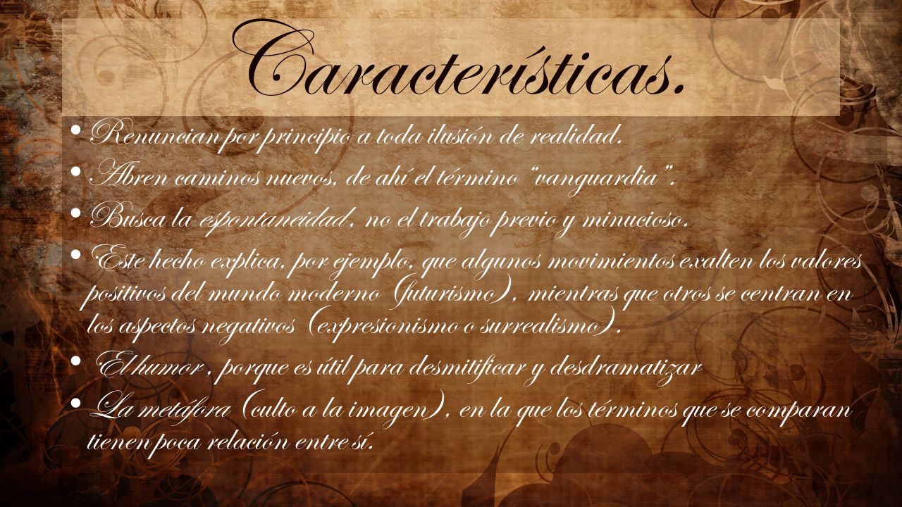 Características. Renuncian por principio a toda ilusión de realidad.