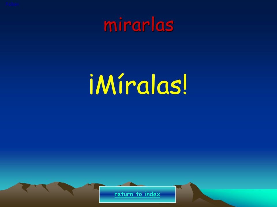 Polson mirarlas ¡Míralas! return to index