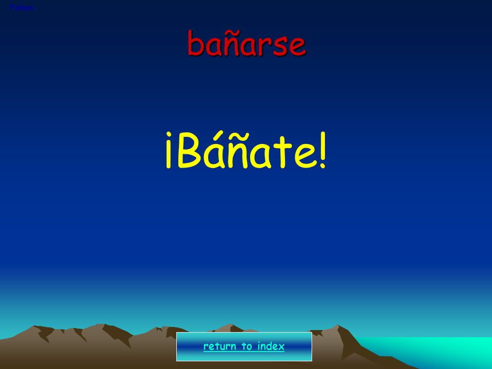 Polson bañarse ¡Báñate! return to index