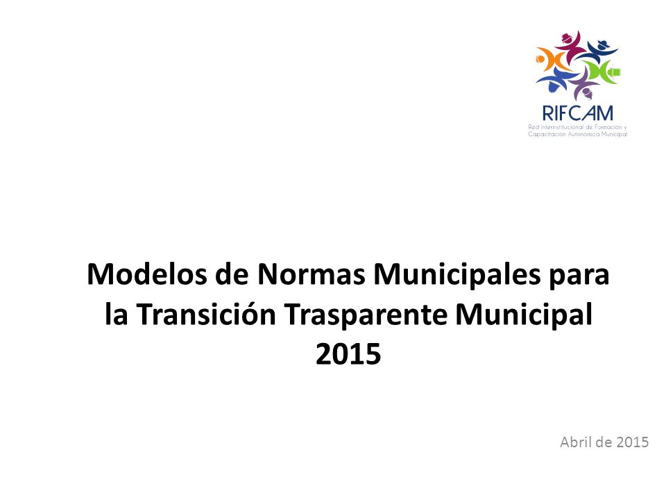 diciembre de 2013 Modelos de Normas Municipales para la Transición Trasparente Municipal 2015.