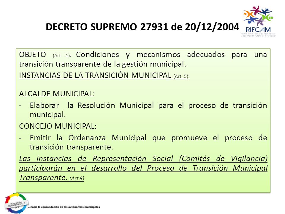 DECRETO SUPREMO de 20/12/2004 OBJETO (Art 1): Condiciones y mecanismos adecuados para una transición transparente de la gestión municipal.