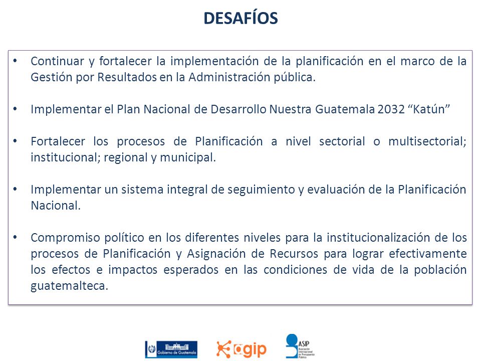 DESAFÍOS Continuar y fortalecer la implementación de la planificación en el marco de la Gestión por Resultados en la Administración pública.
