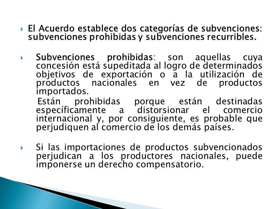 El Acuerdo establece dos categorías de subvenciones: subvenciones prohibidas y subvenciones recurribles.