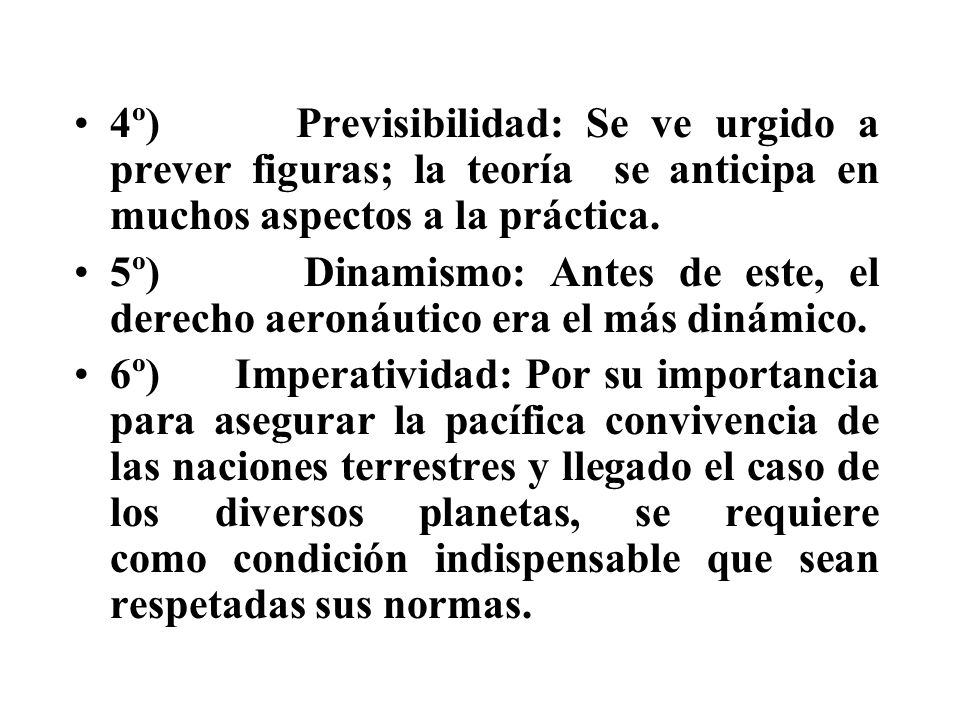 4º) Previsibilidad: Se ve urgido a prever figuras; la teoría se anticipa en muchos aspectos a la práctica.