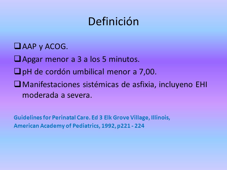 Definición AAP y ACOG. Apgar menor a 3 a los 5 minutos.