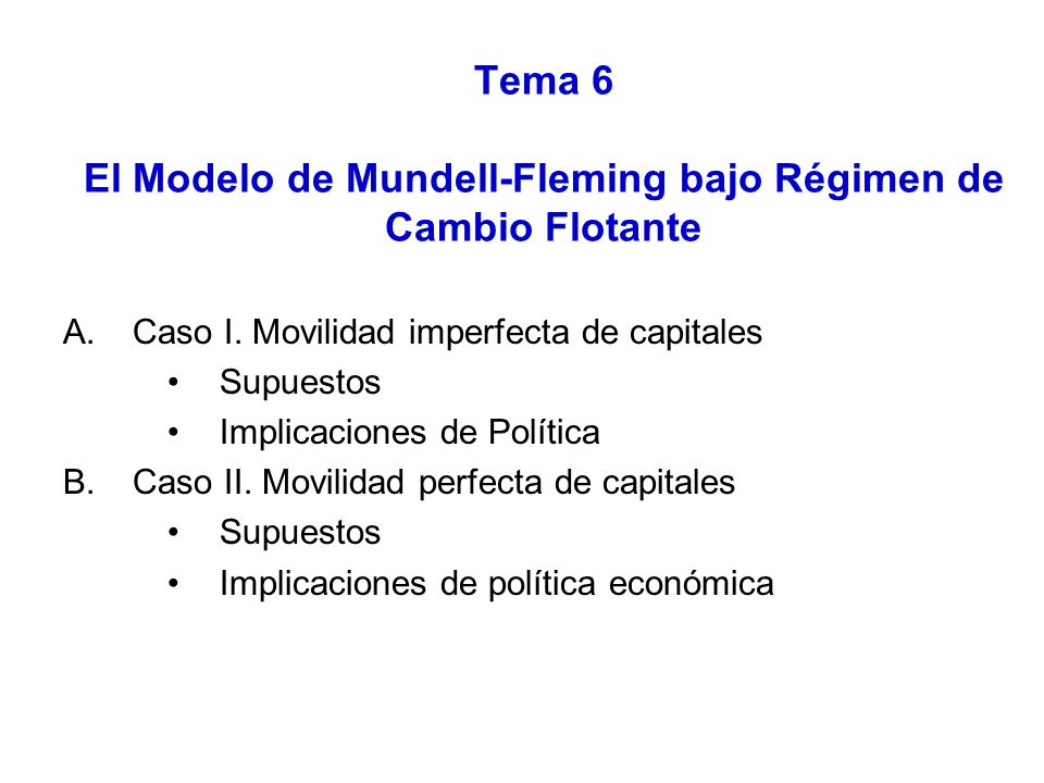Tema 6 El Modelo de Mundell-Fleming bajo Régimen de Cambio Flotante