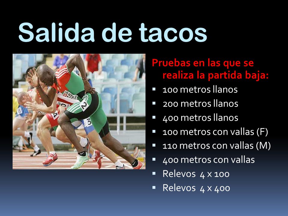 Salida de tacos Pruebas en las que se realiza la partida baja: