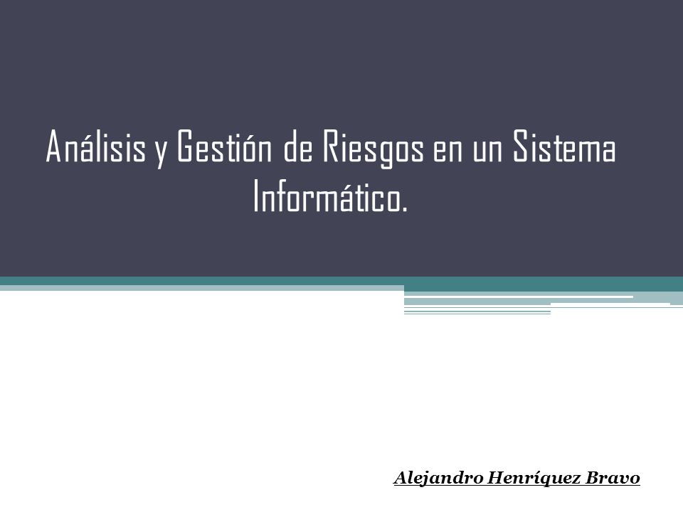 Análisis y Gestión de Riesgos en un Sistema Informático.