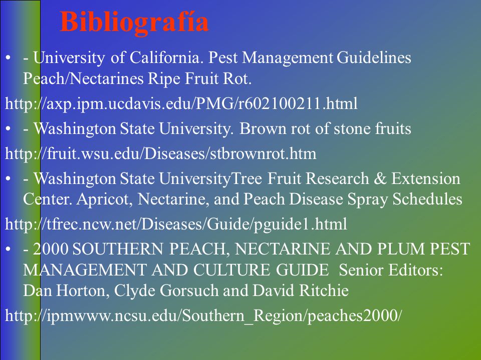 Bibliografía - University of California. Pest Management Guidelines Peach/Nectarines Ripe Fruit Rot.