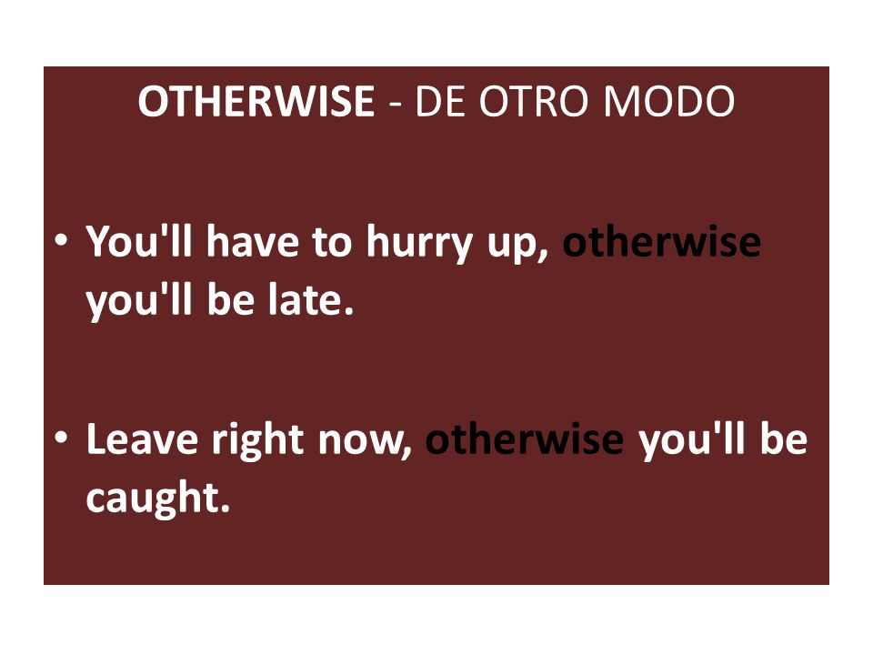 OTHERWISE - DE OTRO MODO