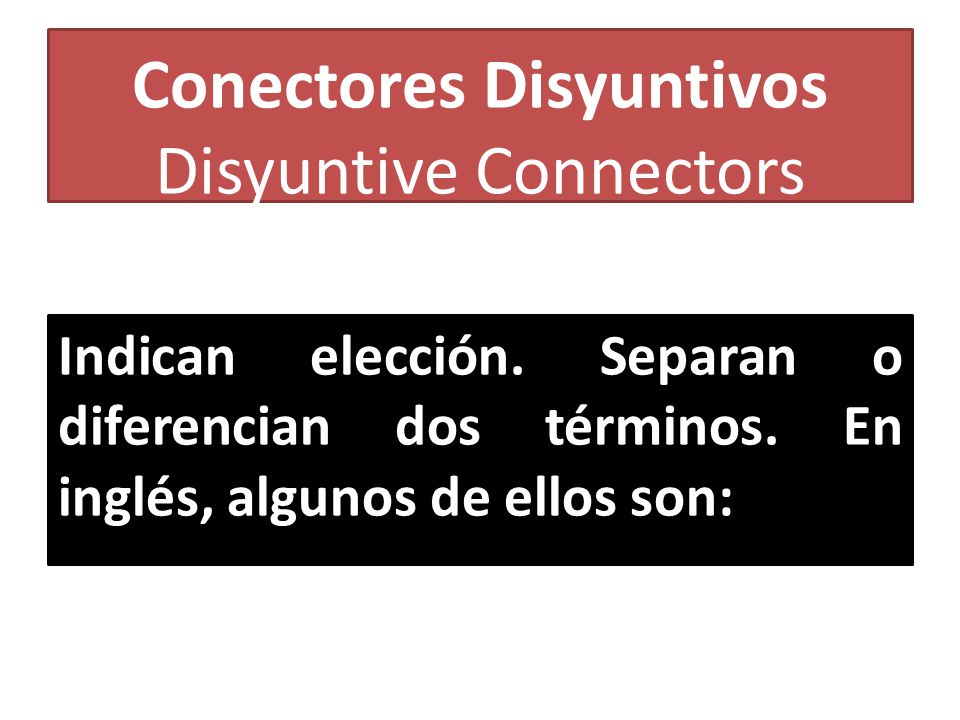 Los conectores o conjunciones son palabras que usamos para unir dos o más  frases o dos palabras dentro de la misma oración. Aquí tienes los conectores.  - ppt descargar