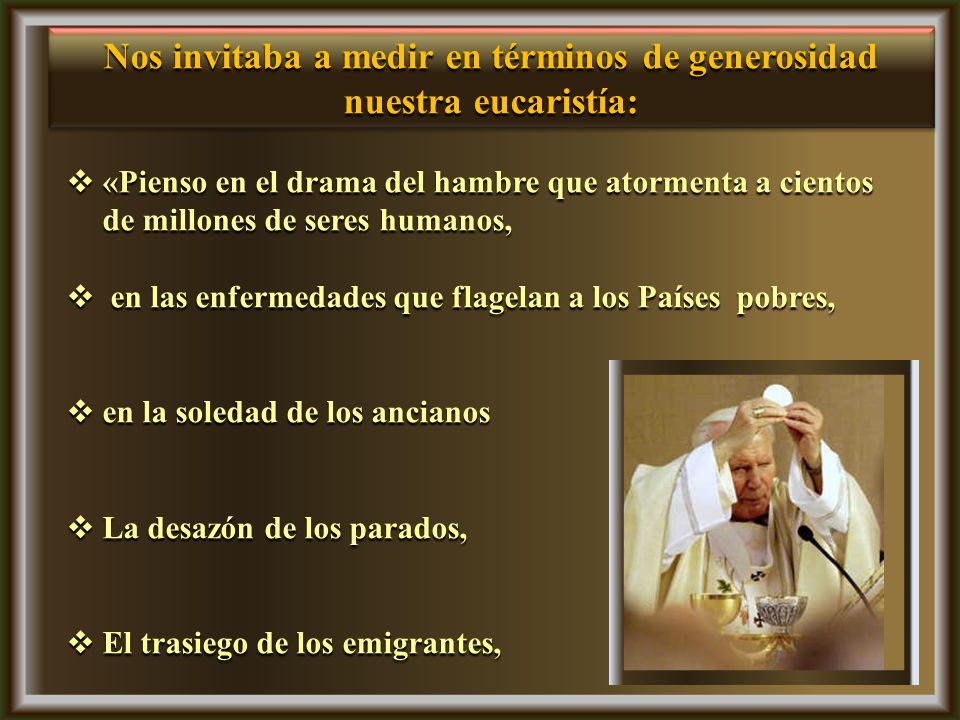 Nos invitaba a medir en términos de generosidad nuestra eucaristía: