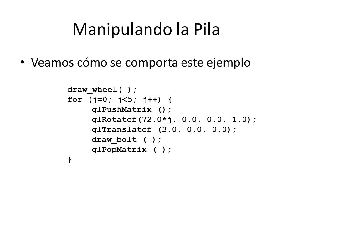 Manipulando la Pila Veamos cómo se comporta este ejemplo
