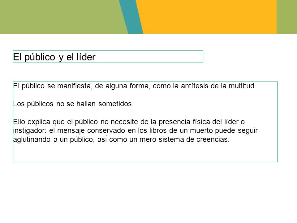 El público y el líder El público se manifiesta, de alguna forma, como la antítesis de la multitud.