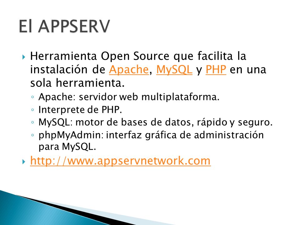 El APPSERV Herramienta Open Source que facilita la instalación de Apache, MySQL y PHP en una sola herramienta.