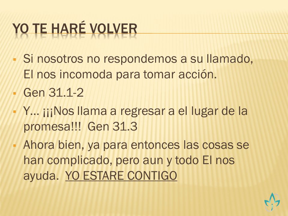 Yo te Haré Volver Si nosotros no respondemos a su llamado, El nos incomoda para tomar acción. Gen