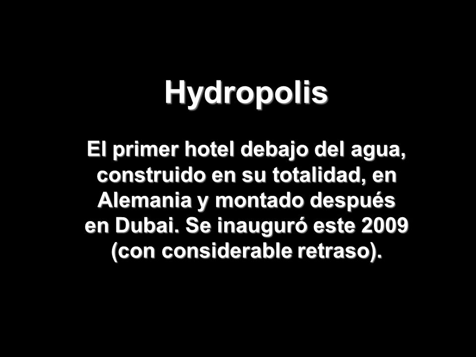 Hydropolis El primer hotel debajo del agua, construido en su totalidad, en Alemania y montado después en Dubai.