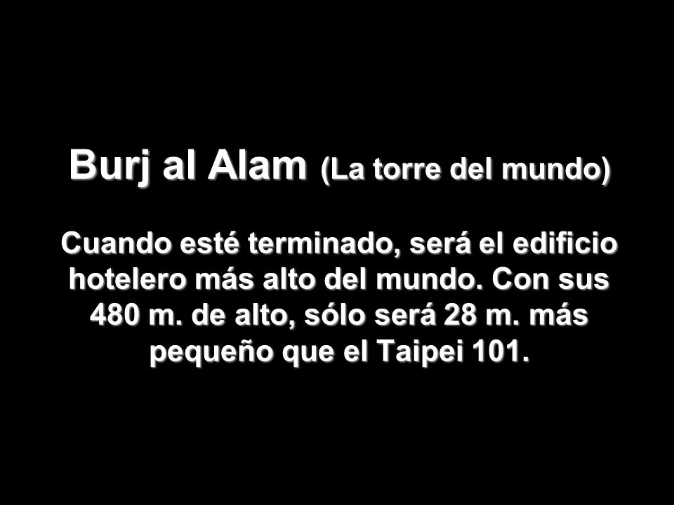 Burj al Alam (La torre del mundo) Cuando esté terminado, será el edificio hotelero más alto del mundo.