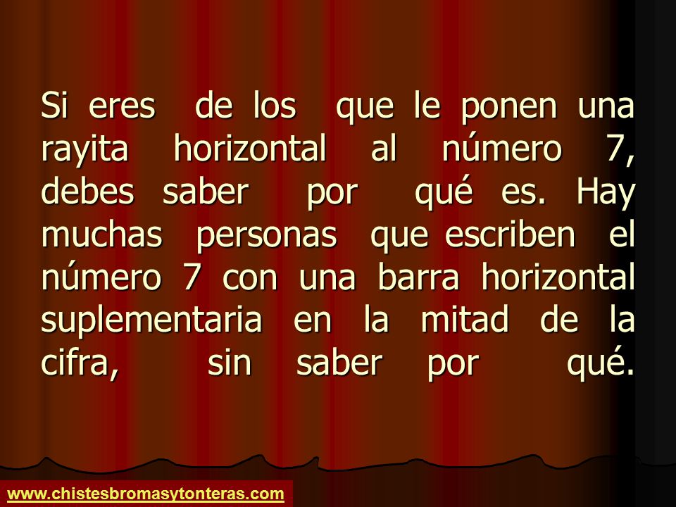 Si eres de los que le ponen una rayita horizontal al número 7, debes saber por qué es. Hay muchas personas que escriben el número 7 con una barra horizontal suplementaria en la mitad de la cifra, sin saber por qué.