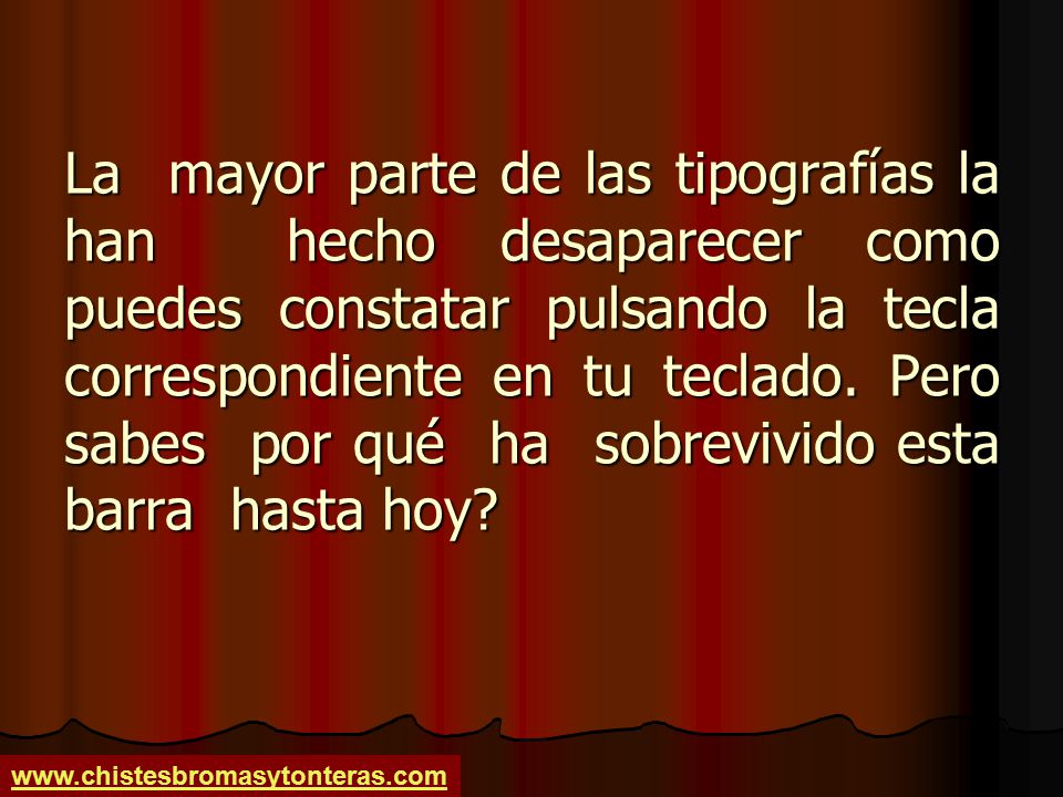 La mayor parte de las tipografías la han hecho desaparecer como puedes constatar pulsando la tecla correspondiente en tu teclado. Pero sabes por qué ha sobrevivido esta barra hasta hoy