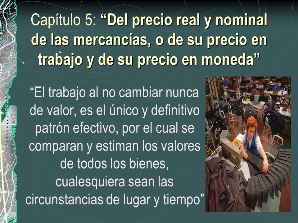 Capítulo 5: Del precio real y nominal de las mercancías, o de su precio en trabajo y de su precio en moneda